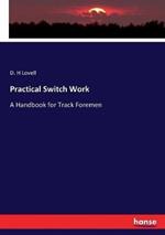 Practical Switch Work: A Handbook for Track Foremen