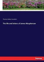 The life and letters of James Macpherson