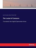 The Lusiad of Camoens: Translated into English Spencerian Verse