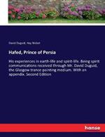 Hafed, Prince of Persia: His experiences in earth-life and spirit-life. Being spirit communications received through Mr. David Duguid, the Glasgow trance-painting medium. With an appendix. Second Edition