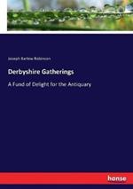 Derbyshire Gatherings: A Fund of Delight for the Antiquary