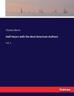 Half-Hours with the Best American Authors: Vol. II