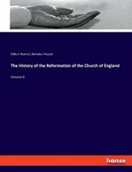 The History of the Reformation of the Church of England: Volume 6