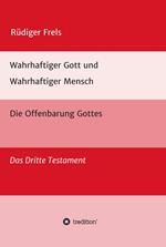 Wahrhaftiger Gott und Wahrhaftiger Mensch - Die Offenbarung Gottes