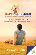 Happingineering: A Fulfilled Life Based On Sustainability And Productivity