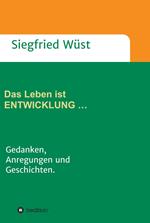 Das Leben ist ENTWICKLUNG …