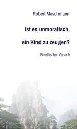 Ist es unmoralisch, ein Kind zu zeugen?