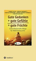 Gute Gedanken + gute Gefühle = gute Früchte