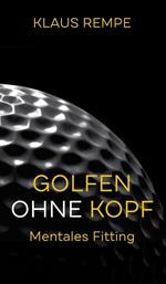 Golfen ohne Kopf. Mentales Fitting