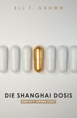 Die Shanghai Dosis