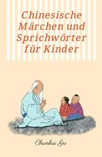 Chinesische Märchen und Sprichwörter für Kinder