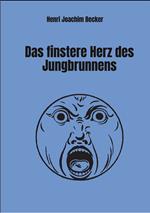 Das finstere Herz des Jungbrunnens