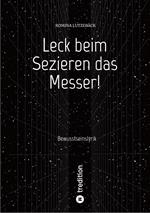 Leck beim Sezieren das Messer!