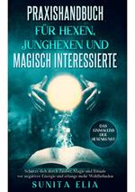 Praxishandbuch für Hexen, Junghexen und magisch Interessierte