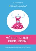 Petticoat Revolution: Mütter, rockt Euer Leben!