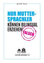 Nur Muttersprachler können Bilingual erziehen - Falsch