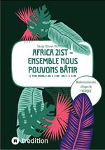 AFRICA 21ST - Ensemble nous pouvons bâtir l'Afrique plus grande