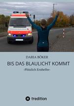 Bis das Blaulicht kommt