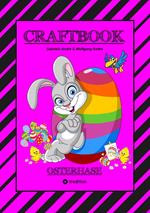 CRAFTBOOK - LUSTIGES OSTERSPIEL - TOLLE AUSMALMOTIVE - RÄTSELAUFGABEN - TIPPS & TRICK - EIERFÄRBEN - DEKO