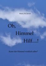 Oh, Himmel hilf....!