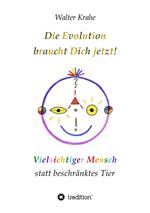 Die Evolution braucht Dich jetzt