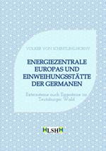 Energiezentrale Europas und Einweihungsstätte der Germanen