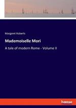 Mademoiselle Mori: A tale of modern Rome - Volume II