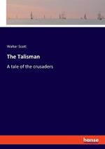 The Talisman: A tale of the crusaders