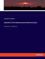 Collections of the Massachusetts Historical Society: Volume VIII - Fourth Series