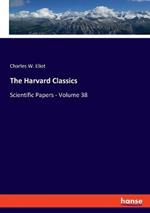 The Harvard Classics: Scientific Papers - Volume 38