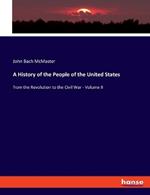 A History of the People of the United States: from the Revolution to the Civil War - Volume II