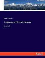 The History of Printing in America: Volume II