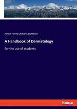 A Handbook of Dermatology: for the use of students