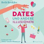 Dates und andere Illusionen (ungekürzt)