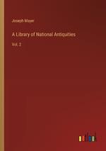 A Library of National Antiquities: Vol. 2