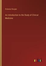 An Introduction to the Study of Clinical Medicine