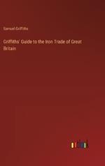 Griffiths' Guide to the Iron Trade of Great Britain