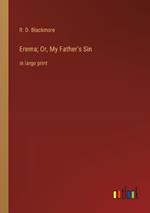 Erema; Or, My Father's Sin: in large print