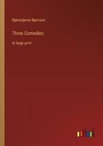 Three Comedies: in large print