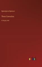 Three Comedies: in large print