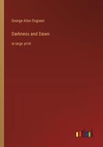 Darkness and Dawn: in large print