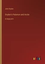 Dryden's Palamon and Arcite: in large print