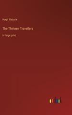 The Thirteen Travellers: in large print