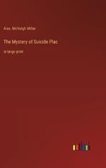 The Mystery of Suicide Plac: in large print