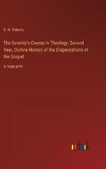 The Seventy's Course in Theology; Second Year, Outline History of the Dispensations of the Gospel: in large print