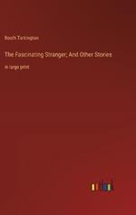 The Fascinating Stranger; And Other Stories: in large print