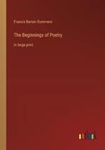 The Beginnings of Poetry: in large print