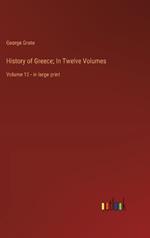 History of Greece; In Twelve Volumes: Volume 12 - in large print