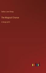 The Magical Chance: in large print