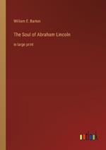 The Soul of Abraham Lincoln: in large print